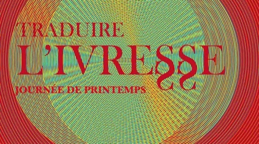 Traduire l&rsquo;ivresse: Journée de printemps ATLAS, le 11 juin 2011 à Paris (Institut Charles V)