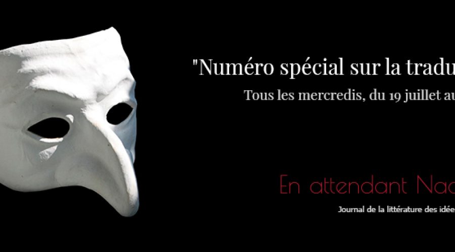 Du 19 juillet au 16 août, <em>En attendant Nadeau</em> consacre un dossier à la traduction sous toutes ses formes