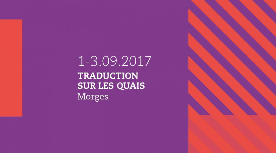 La traduction à l&rsquo;honneur pour la 8e édition du Livre sur les quais / Morges (Suisse) • 01>03 SEPT 2017