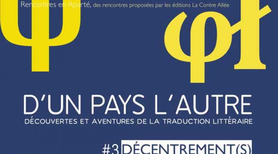 D&rsquo;un pays l&rsquo;autre #3 Décentrement(s) : les éditions La Contre Allée poursuivent leur réflexion sur les enjeux de la traduction