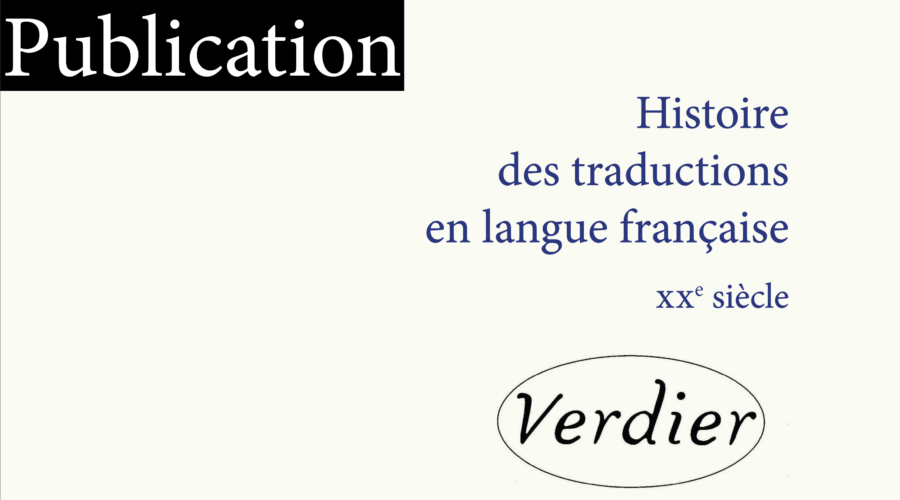 Parution de l&rsquo;<em>Histoire des traductions en langue française – XXe siècle</em> aux éditions Verdier