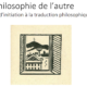 La philosophie de l&rsquo;autre • Création d&rsquo;un atelier d&rsquo;initiation à la traduction philosophique en ligne